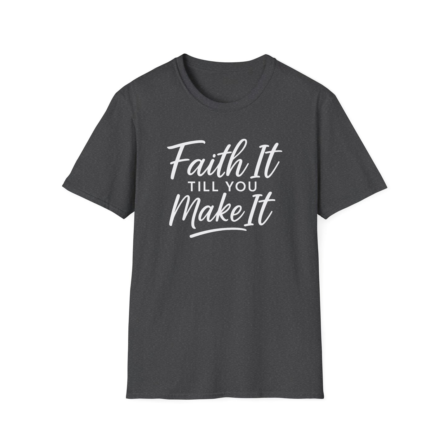 Faith It T-Shirt