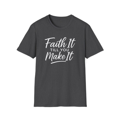 Faith It T-Shirt