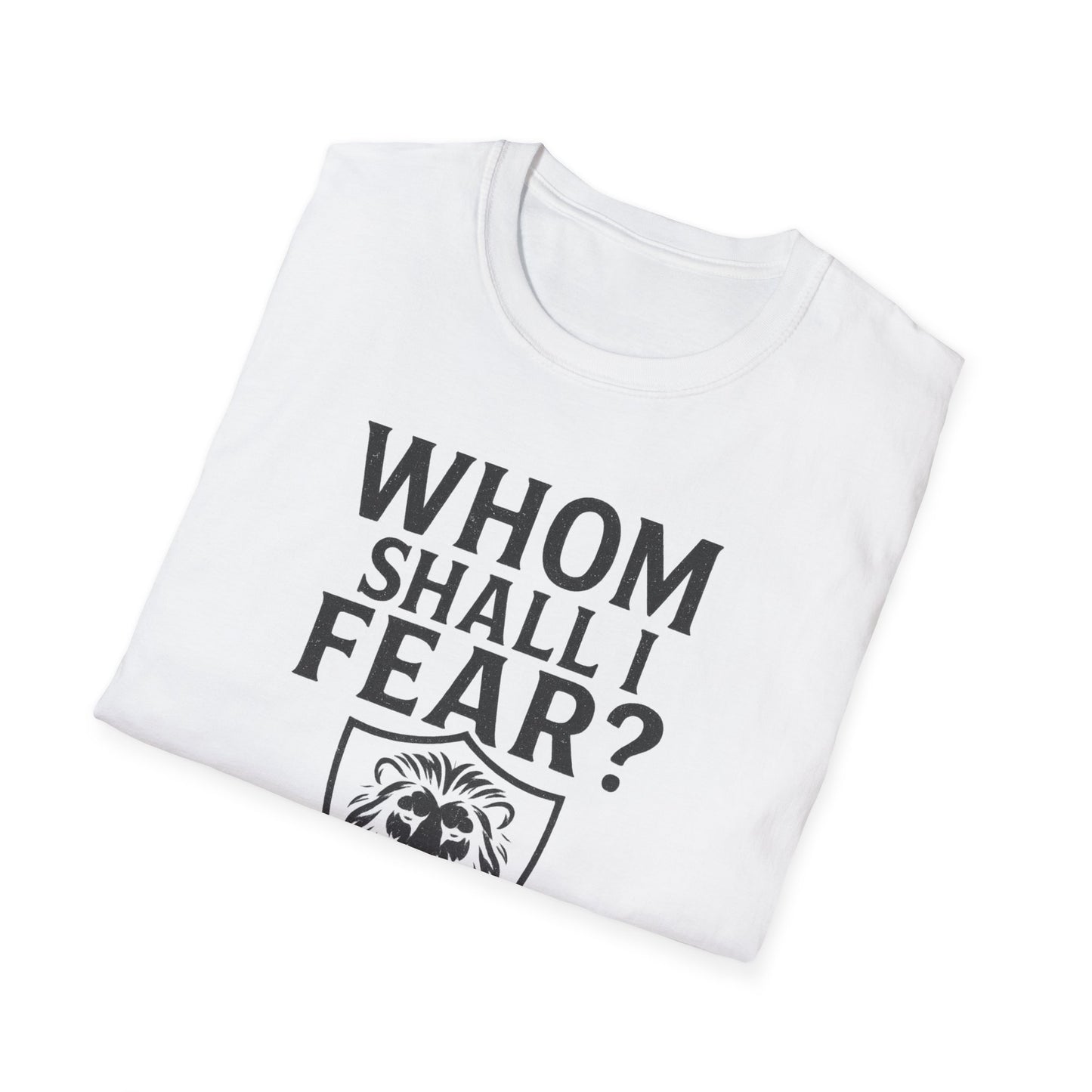 Whom Shall I Fear T-Shirt