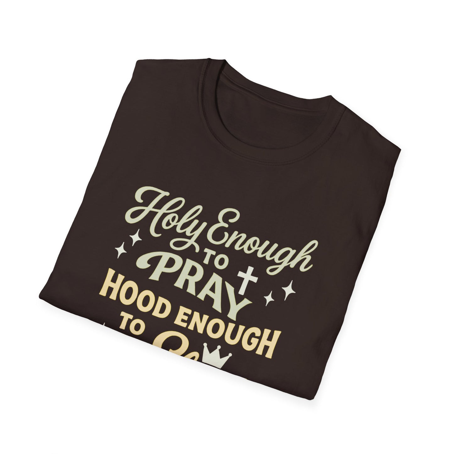 Holy Enough to Pray T-Shirt