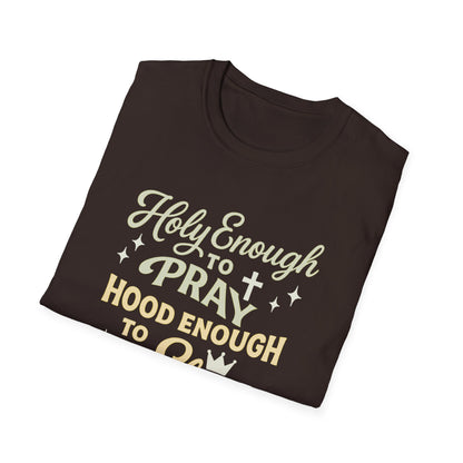 Holy Enough to Pray T-Shirt