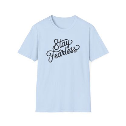 Stay Fearless T-Shirt
