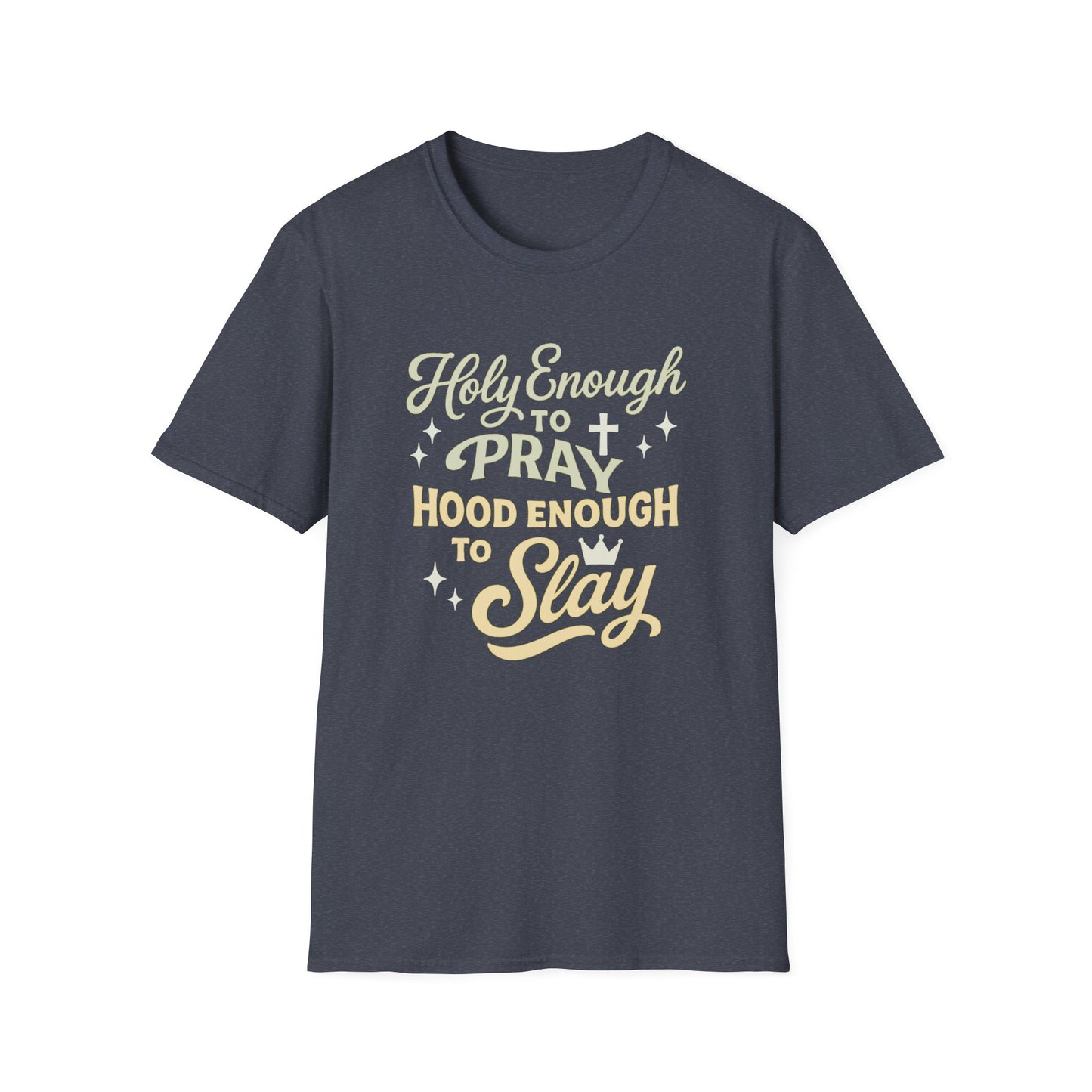 Holy Enough to Pray T-Shirt