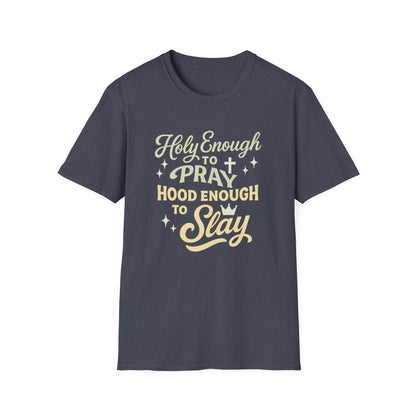 Holy Enough to Pray T-Shirt