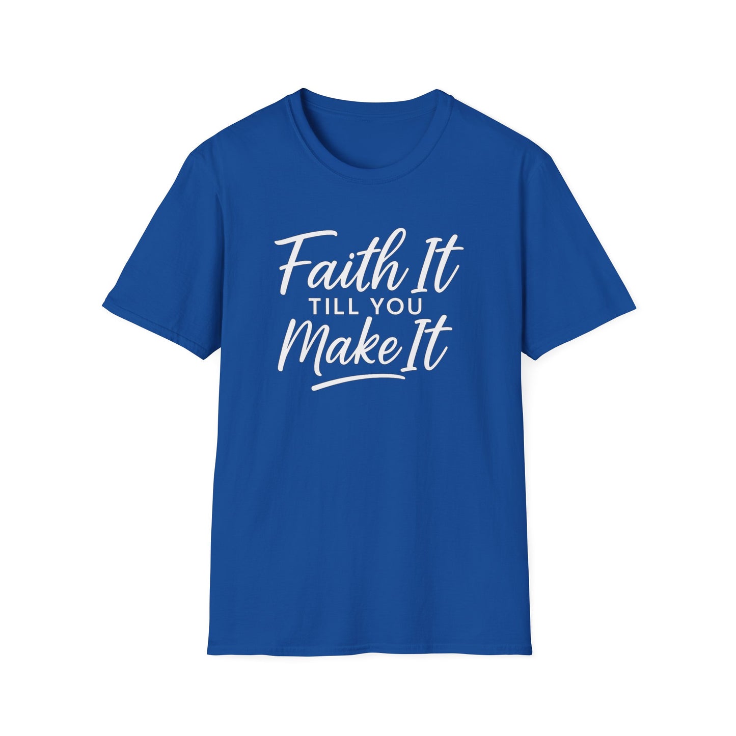 Faith It T-Shirt