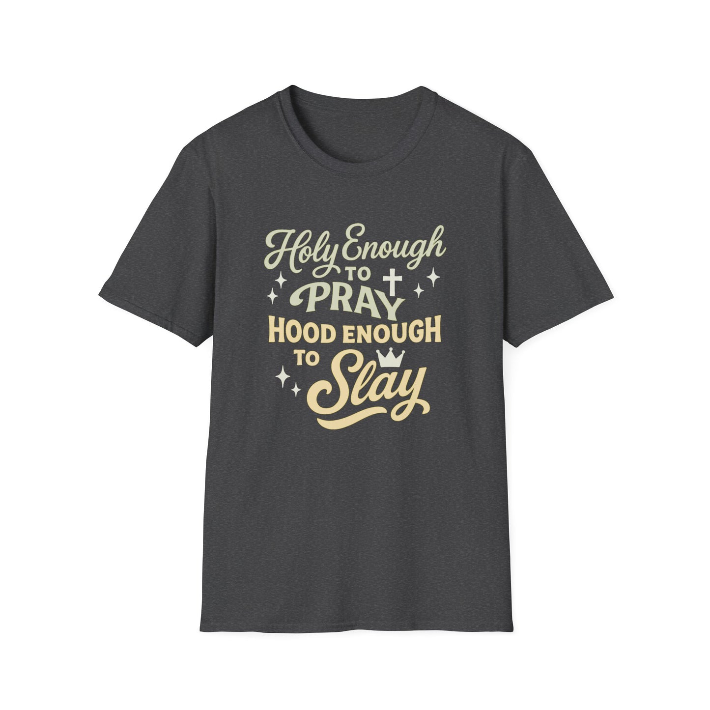 Holy Enough to Pray T-Shirt