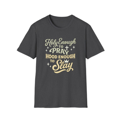 Holy Enough to Pray T-Shirt