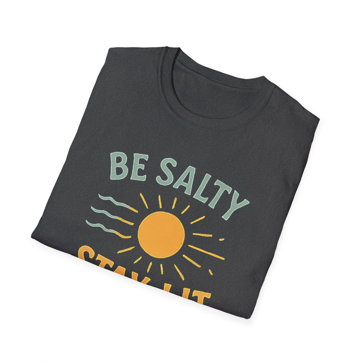 Be Salty Stay Lit T-Shirt
