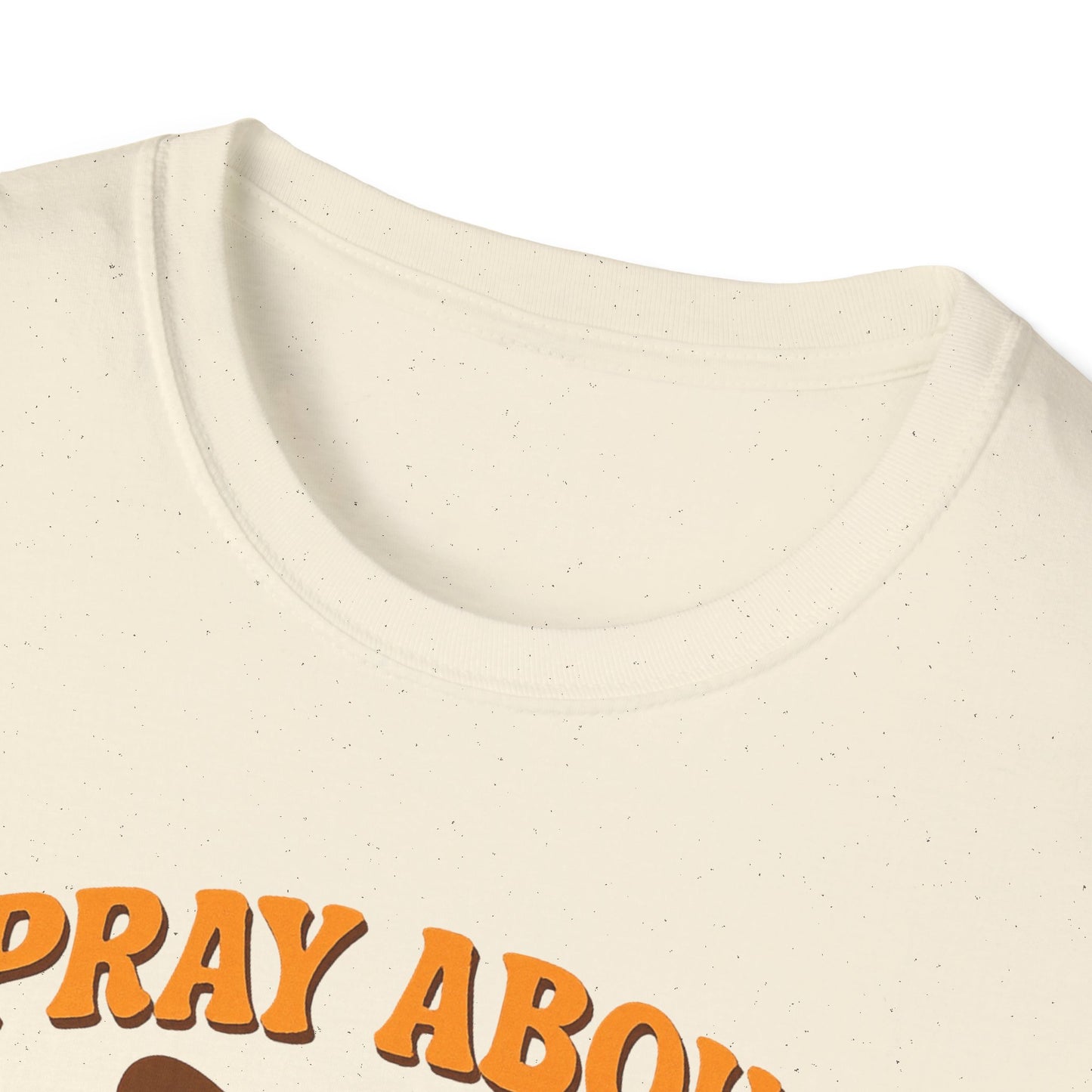 Pray About Everything T-Shirt