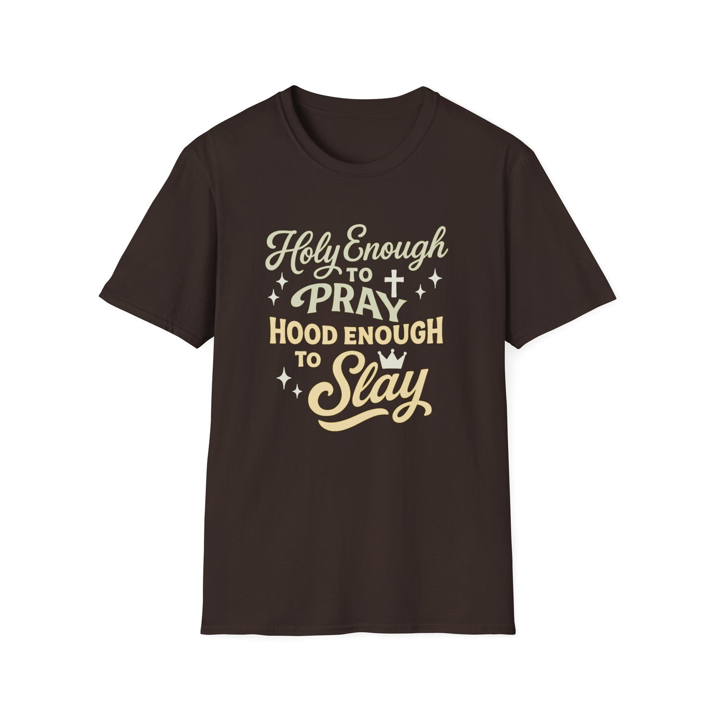 Holy Enough to Pray T-Shirt