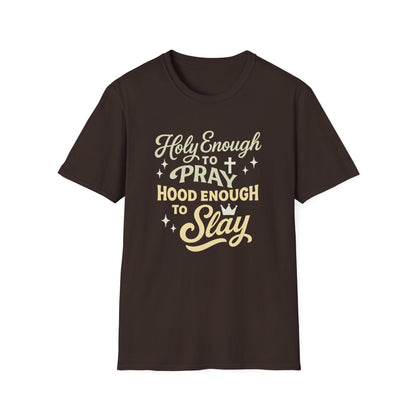 Holy Enough to Pray T-Shirt