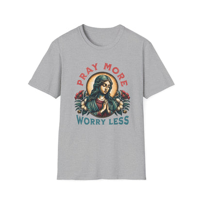 Pray More, Worry Less T-Shirt