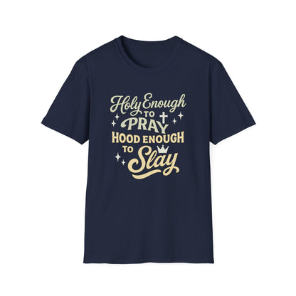 Holy Enough to Pray T-Shirt