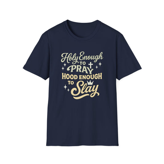 Holy Enough to Pray T-Shirt