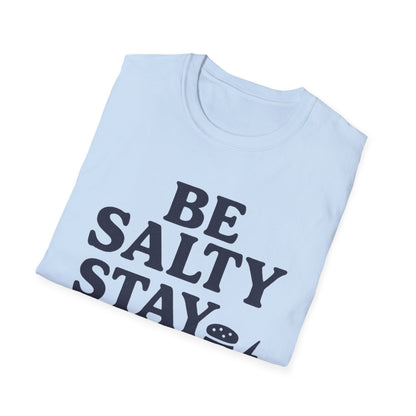 Be Salty Stay Lit T-Shirt