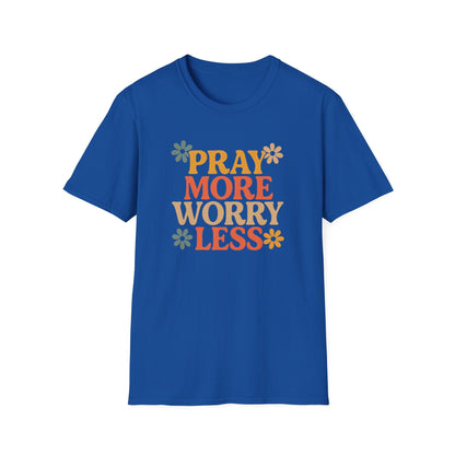 Pray More, Worry Less T-Shirt