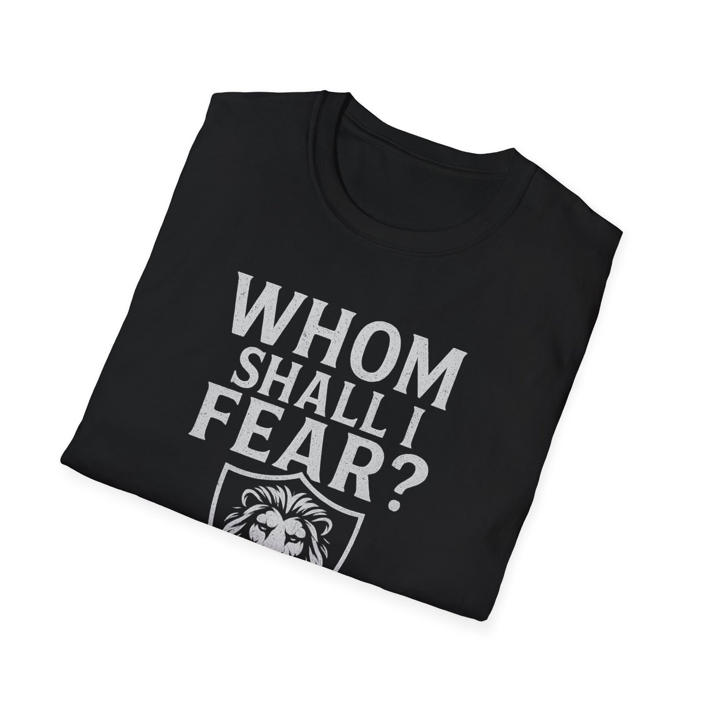 Whom Shall I Fear T-Shirt