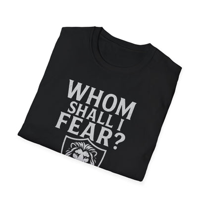 Whom Shall I Fear T-Shirt