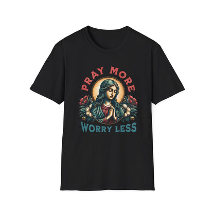 Pray More, Worry Less T-Shirt
