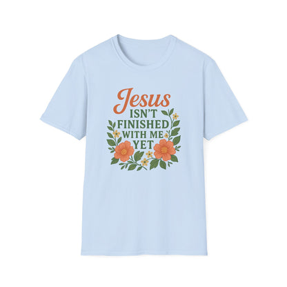 Jesus Isn't Finished T-Shirt