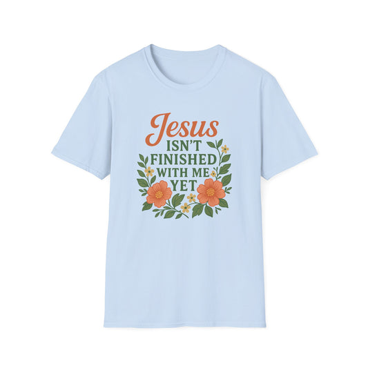Jesus Isn't Finished T-Shirt