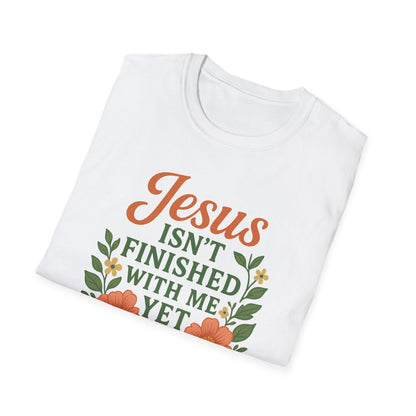Jesus Isn't Finished T-Shirt