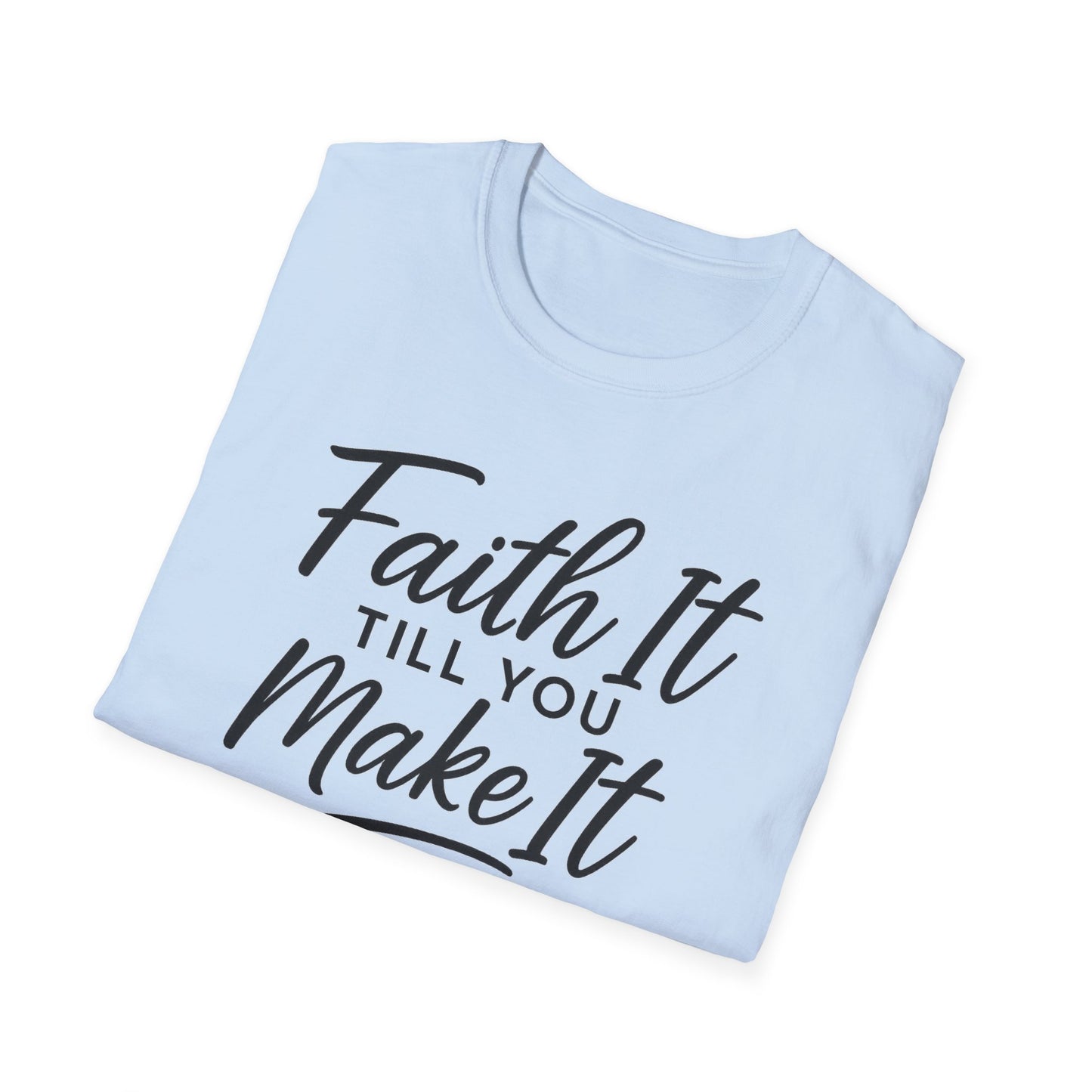 Faith It T-Shirt