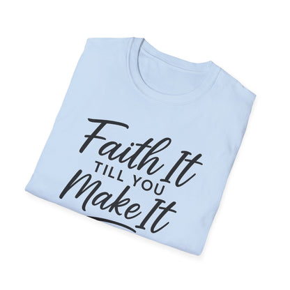 Faith It T-Shirt