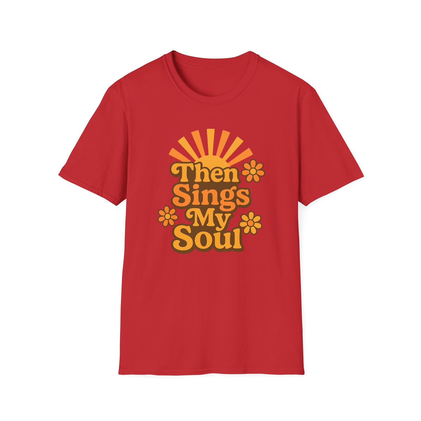 Then Sings My Soul T-Shirt