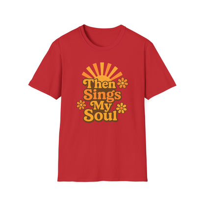Then Sings My Soul T-Shirt