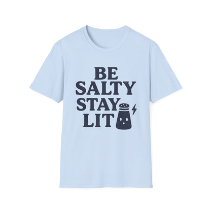 Be Salty Stay Lit T-Shirt