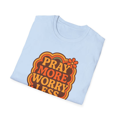 Pray More, Worry Less T-Shirt