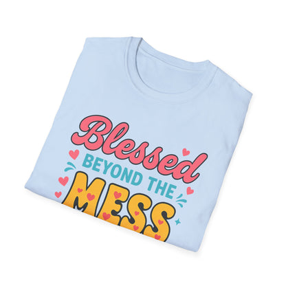 Beyond the Mess T-Shirt