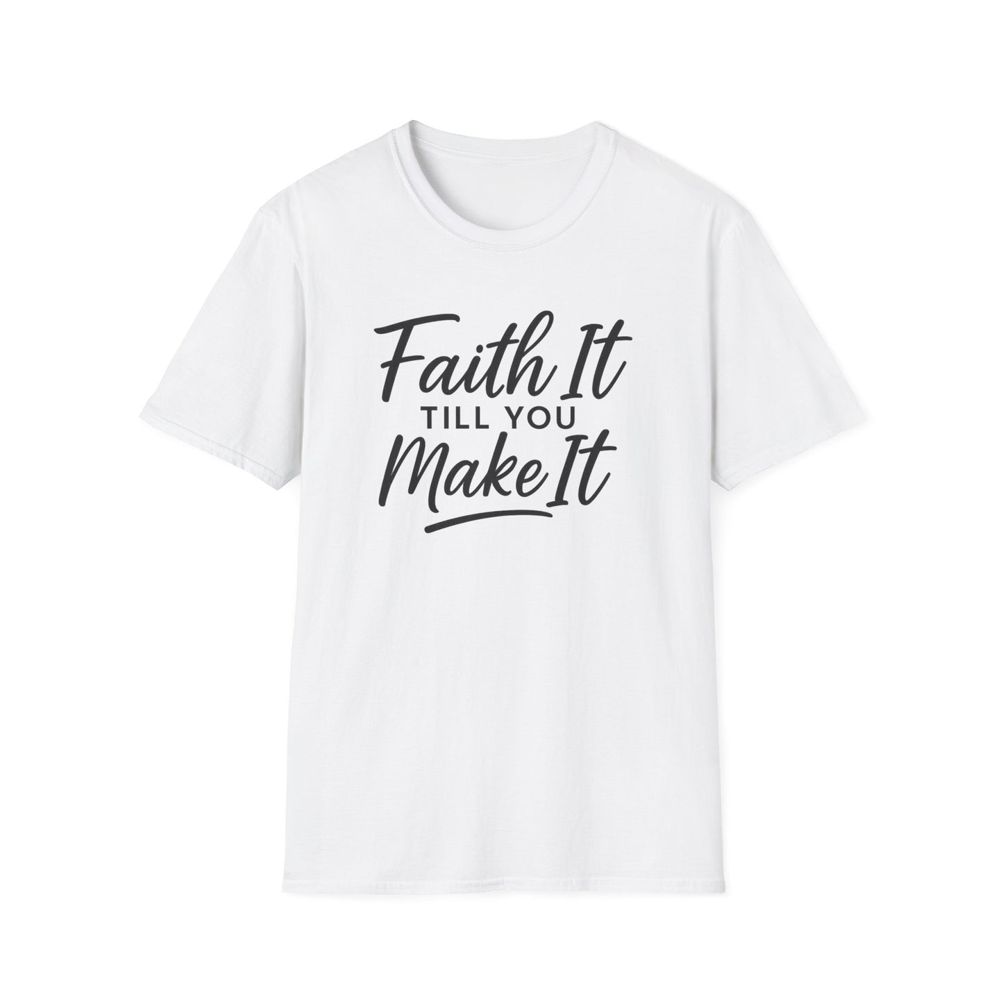 Faith It T-Shirt