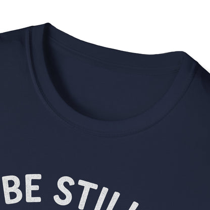 Be Still & Know T-Shirt