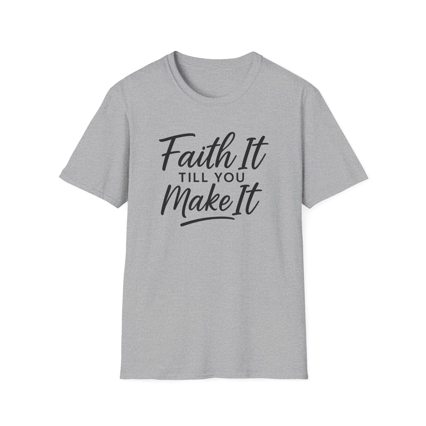 Faith It T-Shirt