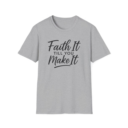Faith It T-Shirt