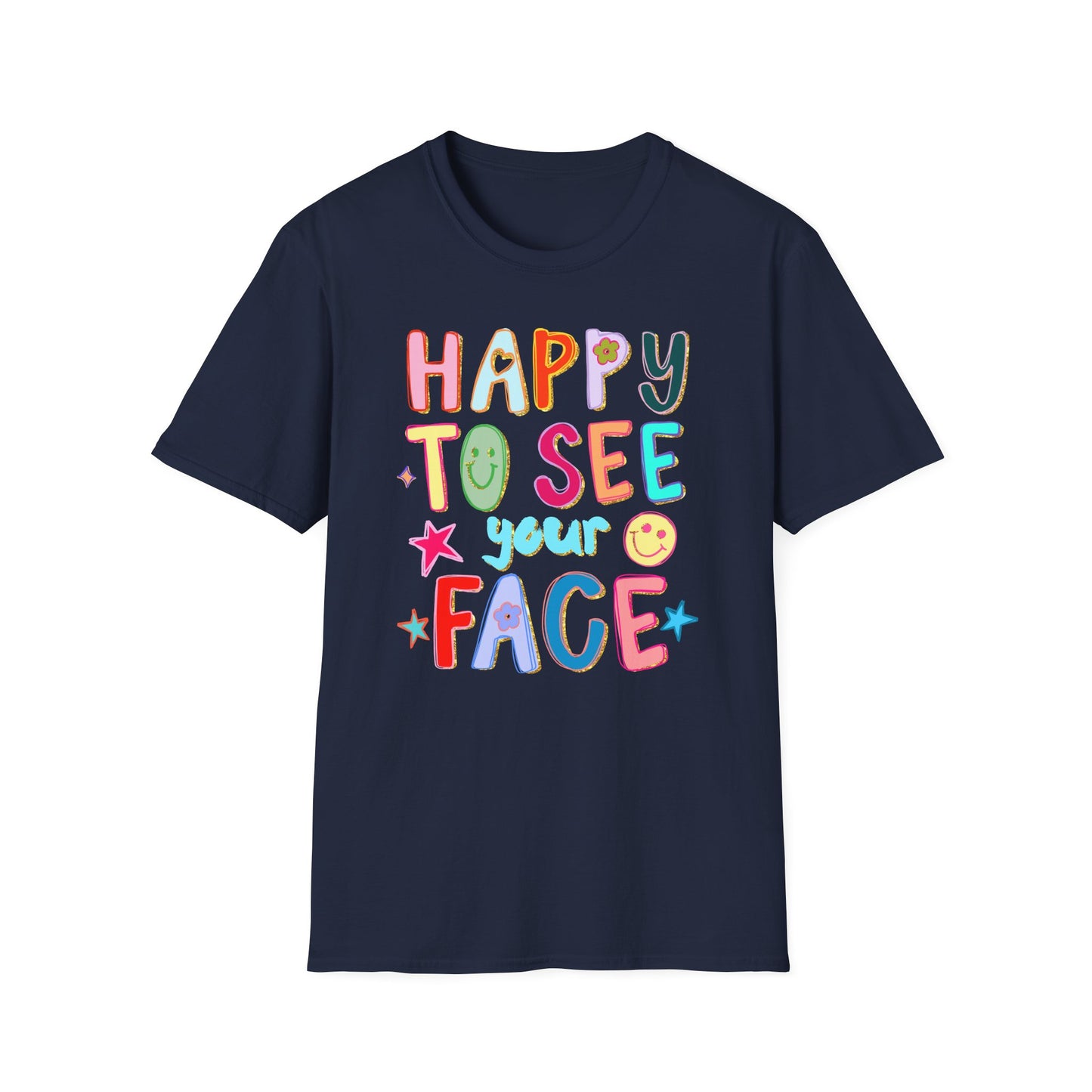 Happy To See Your Face T-Shirt