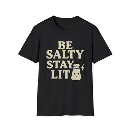 Be Salty Stay Lit T-Shirt