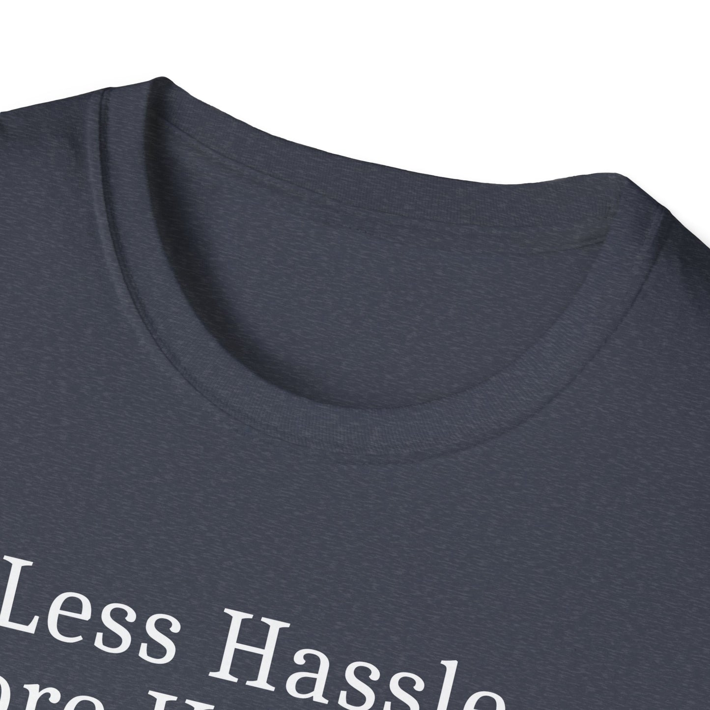 Less Hassle T-Shirt