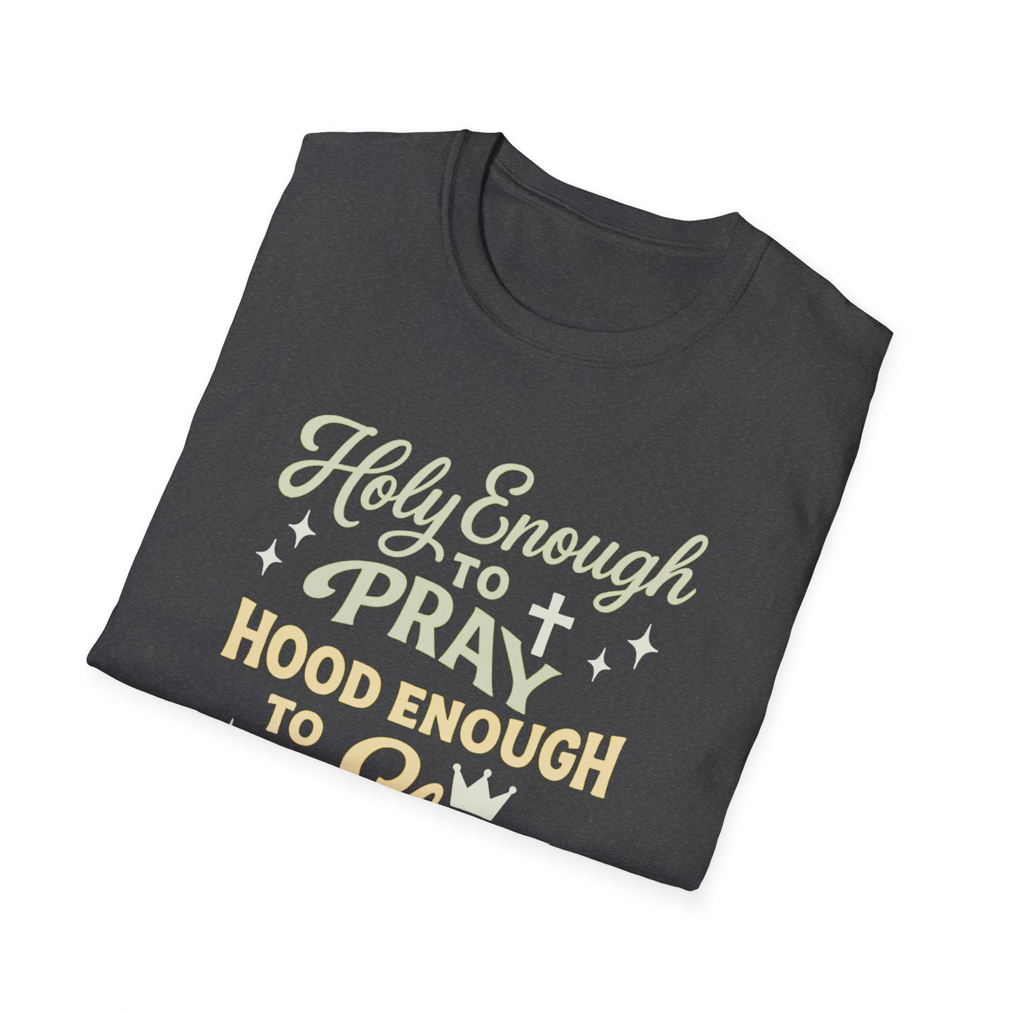 Holy Enough to Pray T-Shirt
