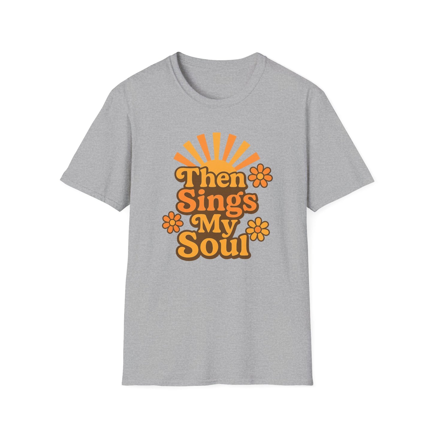 Then Sings My Soul T-Shirt