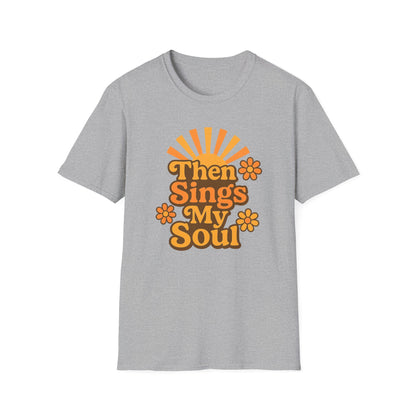 Then Sings My Soul T-Shirt