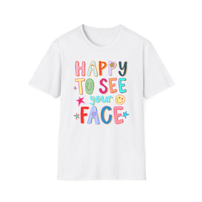 Happy To See Your Face T-Shirt