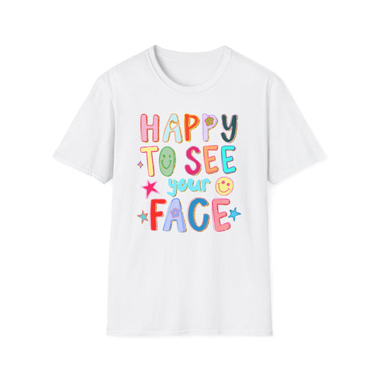 Happy To See Your Face T-Shirt