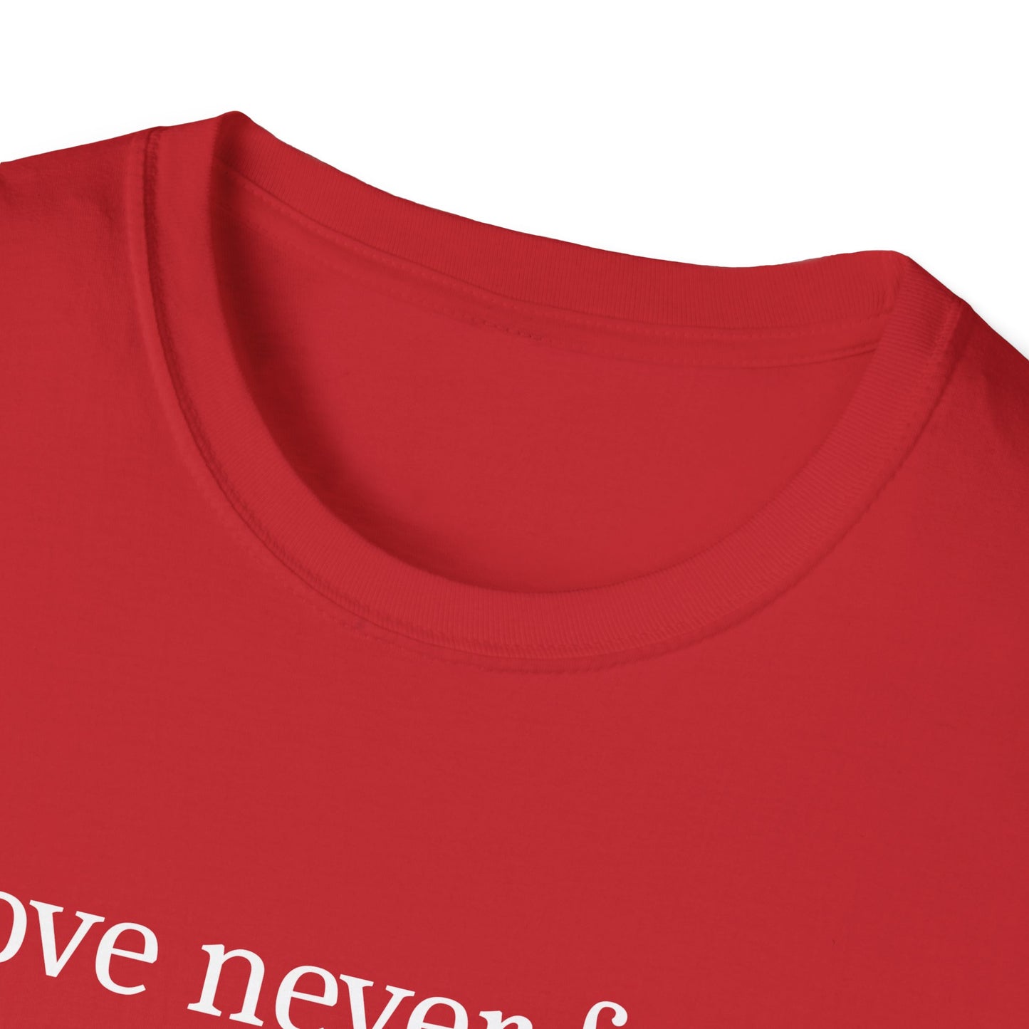 Love Never Fails T-Shirt