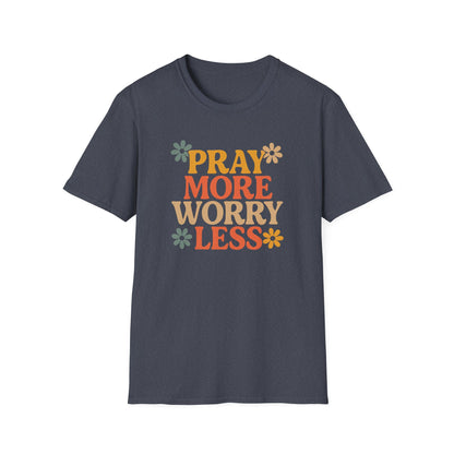 Pray More, Worry Less T-Shirt