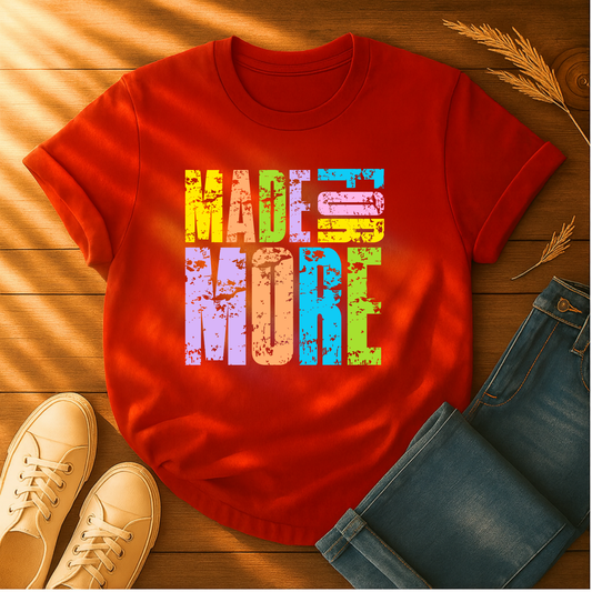 Made For More T-Shirt