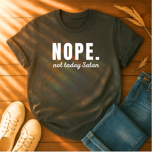 Nope. Not Today T-Shirt
