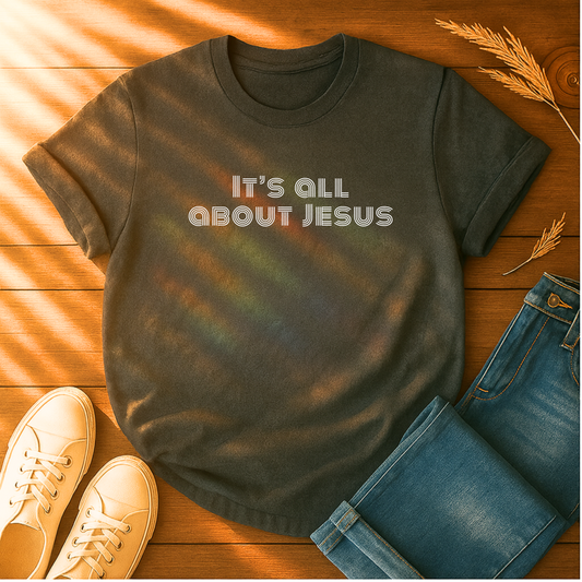 It's All About Jesus T-Shirt